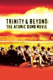 Trinity and Beyond: The Atomic Bomb Movie